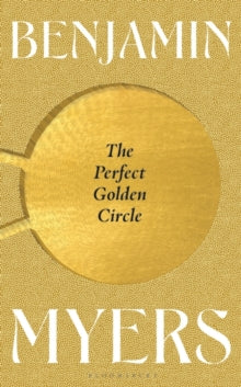 The Perfect Golden Circle - Benjamin Myers (Hardback) 12-05-2022 