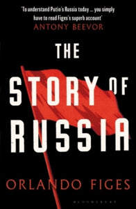 The Story of Russia: 'An excellent short study' - Orlando Figes (Paperback) 03-08-2023 