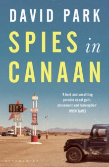 Spies in Canaan: 'One of the most powerful and probing novels so far this year' - Financial Times, Best summer reads of 2022 - David Park (Paperback) 18-05-2023 