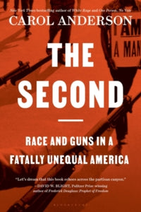 The Second: Race and Guns in a Fatally Unequal America - Carol Anderson (Paperback) 07-06-2022 
