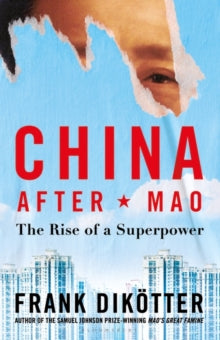 China After Mao: The Rise of a Superpower - Frank Dikoetter (Hardback) 29-09-2022 