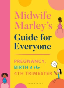 Midwife Marley's Guide For Everyone: Pregnancy, Birth and the 4th Trimester - Marley Hall (Paperback) 31-03-2022 
