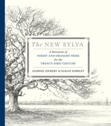 The New Sylva: A Discourse of Forest and Orchard Trees for the Twenty-First Century - Gabriel Hemery; Sarah Simblet (Hardback) 28-10-2021 