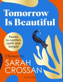 Tomorrow Is Beautiful: The perfect poetry collection for anyone searching for a beautiful world... - Sarah Crossan (Hardback) 30-09-2021 