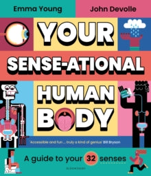 Your SENSE-ational Human Body: A Guide to Your 32 Senses - Emma Young; John Devolle (Hardback) 29-02-2024 