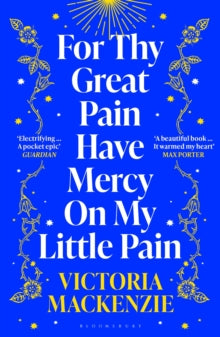 For Thy Great Pain Have Mercy On My Little Pain: Winner of the Scottish National First Book Awards 2023 - Victoria MacKenzie (Paperback) 14-03-2024 