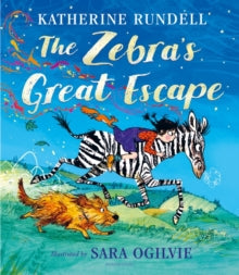 The Zebra's Great Escape - Katherine Rundell; Sara Ogilvie (Paperback) 06-07-2023 