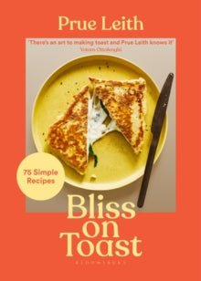 Bliss on Toast: 75 Simple Recipes - Prue Leith (Hardback) 29-09-2022 