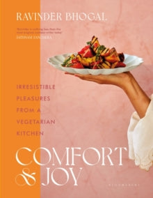 Comfort and Joy: Irresistible Pleasures from a Vegetarian Kitchen - Ravinder Bhogal (Hardback) 25-05-2023 