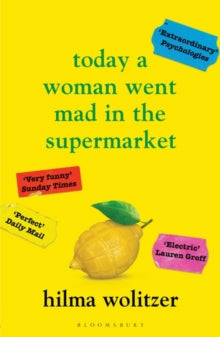 Today a Woman Went Mad in the Supermarket: Stories - Hilma Wolitzer (Paperback) 18-08-2022 
