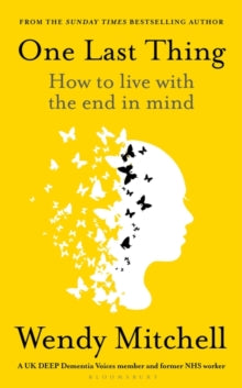 One Last Thing: How to live with the end in mind - Wendy Mitchell (Hardback) 22-06-2023 