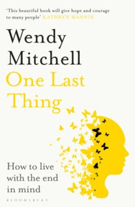 One Last Thing: How to live with the end in mind - Wendy Mitchell (Paperback) 29-02-2024 