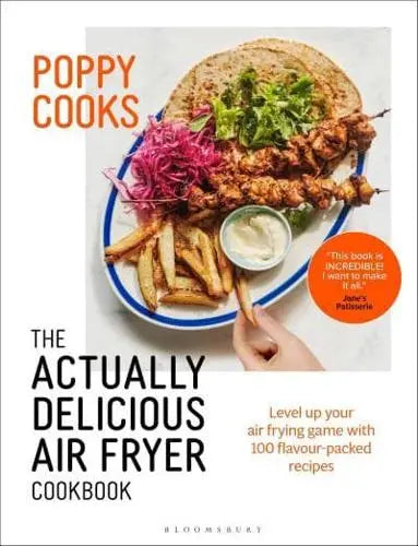 Poppy Cooks: The Actually Delicious Air Fryer Cookbook: THE NO.1 BESTSELLER - Poppy O'Toole (Hardback) 31-08-2023 