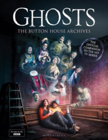 GHOSTS: The Button House Archives: The instant Sunday Times bestseller companion book to the BBC's much loved television series - Mat Baynton; Simon Farnaby; Martha Howe-Douglas; Jim Howick; Laurence Rickard; Ben Willbond (Hardback) 26-10-2023 