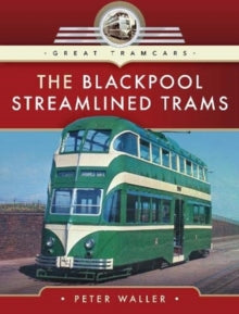 Great Tramcars  The Blackpool Streamlined Trams - Peter Waller (Hardback) 02-11-2020 