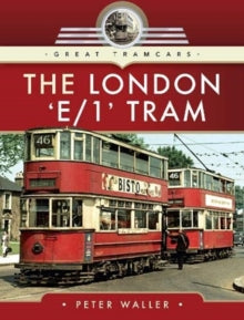 Great Tramcars  The London 'E/1' Tram - Peter Waller (Hardback) 17-11-2020 