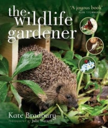 The Wildlife Gardener - Kate Bradbury (Paperback) 05-10-2017 