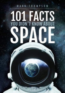101 Facts You Didn't Know About Space - Mark Thompson (Paperback) 30-04-2022 