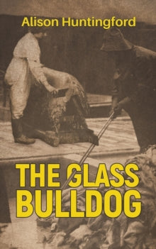 The Glass Bulldog - Alison Huntingford (Paperback) 30-05-2019 