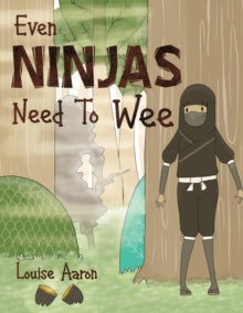 Even Ninjas Need To Wee - Louise Aaron (Paperback) 30-06-2020 