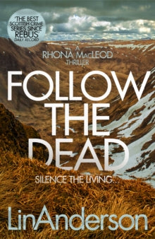 Rhona MacLeod  Follow the Dead - Lin Anderson (Paperback) 25-07-2019 Short-listed for The McIlvanney Prize Scottish Crime Book of the Year 2018 (UK).