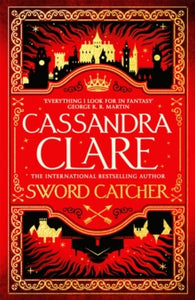 The Chronicles of Castellane  Sword Catcher: The Hotly Anticipated Sweeping Fantasy From The Internationally Bestselling Author Of The Shadowhunter Chronicles - Cassandra Clare (Hardback) 10-10-2023 