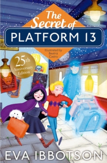 The Secret of Platform 13: 25th Anniversary Illustrated Edition - Eva Ibbotson; Beatriz Castro (Paperback) 03-10-2019 