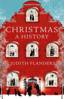 Christmas: A History - Judith Flanders (Paperback) 01-11-2018 