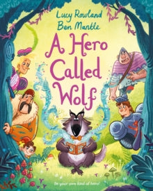 A Hero Called Wolf - Lucy Rowland; Ben Mantle (Paperback) 06-01-2022 