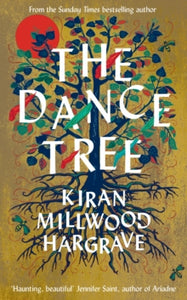 The Dance Tree - Kiran Millwood Hargrave (Hardback) 12-05-2022 