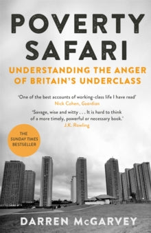 Poverty Safari: Understanding the Anger of Britain's Underclass - Darren McGarvey (Paperback) 09-08-2018 