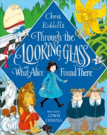 Through the Looking-Glass and What Alice Found There - Lewis Carroll; Chris Riddell (Hardback) 24-06-2021 