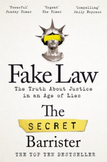 Fake Law: The Truth About Justice in an Age of Lies - The Secret Barrister (Paperback) 27-05-2021 