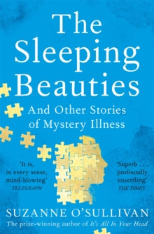 The Sleeping Beauties: And Other Stories of Mystery Illness - Suzanne O'Sullivan (Paperback) 31-03-2022 