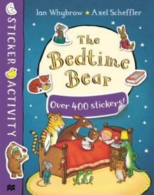 Tom and Bear  The Bedtime Bear Sticker Book - Ian Whybrow; Axel Scheffler (Paperback) 22-08-2019 