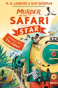 Adventures on Trains  Murder on the Safari Star - M. G. Leonard; Sam Sedgman; Elisa Paganelli (Paperback) 04-02-2021 