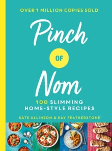 Pinch of Nom: 100 Slimming, Home-style Recipes - Kay Featherstone; Kate Allinson (Hardback) 21-03-2019 