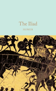 Macmillan Collector's Library  The Iliad - Homer; Natalie Haynes; Ernest Myers; Walter Leaf; Andrew Lang (Hardback) 02-04-2020 