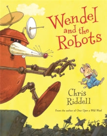 Wendel and the Robots - Chris Riddell (Paperback) 05-09-2019 