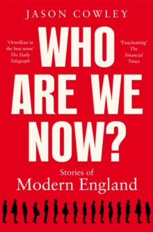 Who Are We Now?: Stories of Modern England - Jason Cowley (Paperback) 30-03-2023 