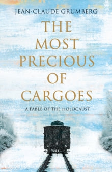 The Most Precious of Cargoes - Jean-Claude Grumberg; Frank Wynne (Paperback) 28-10-2021 