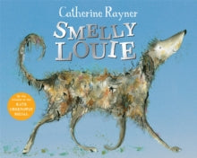 Smelly Louie - Catherine Rayner; Catherine Rayner (Paperback) 20-08-2020 Short-listed for The CILIP Kate Greenaway Medal 2015 (UK).