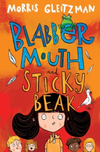 Blabber Mouth and Sticky Beak - Morris Gleitzman (Paperback) 01-04-2021 