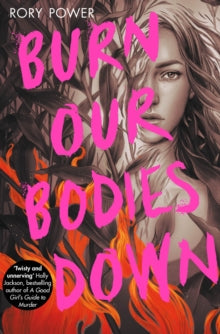 Burn Our Bodies Down - Rory Power (Paperback) 07-01-2021 