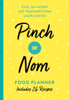 Pinch of Nom Food Planner: Includes 26 New Recipes - Kay Featherstone; Laura Davis; Kate Allinson (Paperback) 13-06-2019 