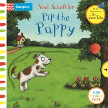 Axel Scheffler Campbell Range  Pip the Puppy: A Push, Pull, Slide Book - Axel Scheffler (Board book) 06-02-2020 