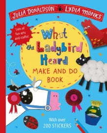 What the Ladybird Heard Make and Do - Julia Donaldson; Lydia Monks (Paperback) 06-08-2020 