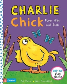 Charlie Chick  Charlie Chick Plays Hide and Seek - Ant Parker; Nick Denchfield (Board book) 17-09-2020 