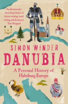 Danubia - Simon Winder (Paperback) 20-02-2020 Long-listed for BBC Four Samuel Johnson Prize 2013 (UK).