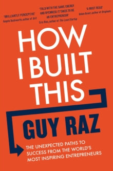 How I Built This: The Unexpected Paths to Success From the World's Most Inspiring Entrepreneurs - Guy Raz (PAPERBACK) 07-07-2022 